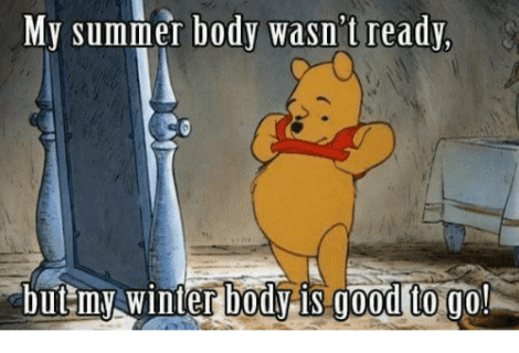 my-summer-body-wasnt-ready-but-my-winter-body-is-3755595